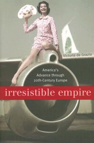 Kniha Irresistible Empire Victoria De Grazia