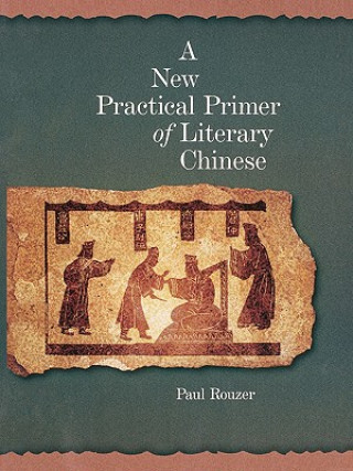 Книга New Practical Primer of Literary Chinese Paul F. Rouzer