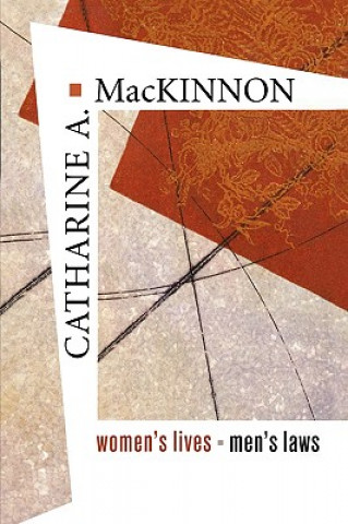 Kniha Women's Lives, Men's Laws Catharine A. MacKinnon
