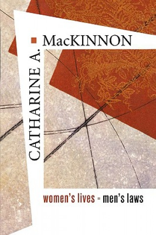 Książka Women's Lives, Men's Laws Catharine A. MacKinnon