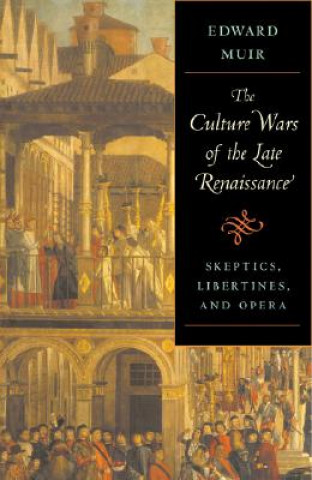 Book Culture Wars of the Late Renaissance Edward Muir
