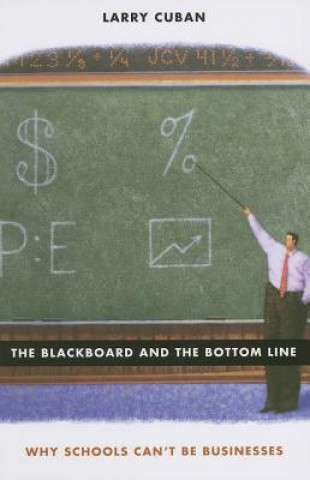 Książka Blackboard and the Bottom Line Larry Cuban