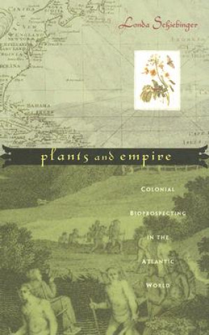 Knjiga Plants and Empire Londa Schiebinger