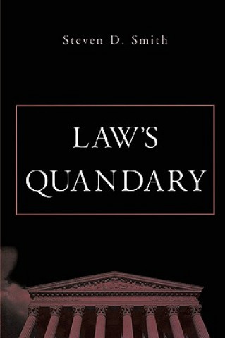 Kniha Law's Quandary Steven D. Smith