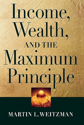 Kniha Income, Wealth, and the Maximum Principle Martin L. Weitzman