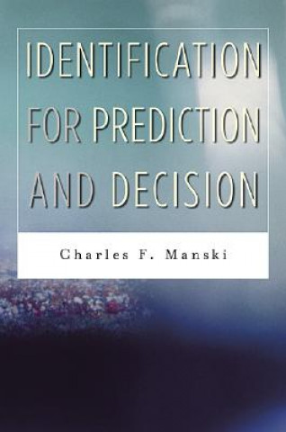 Kniha Identification for Prediction and Decision Charles F. Manski