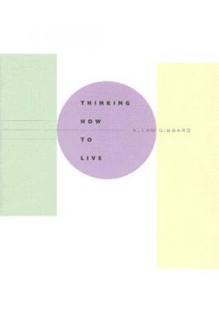 Carte Thinking How to Live Allan Gibbard