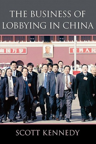 Könyv Business of Lobbying in China Scott Kennedy