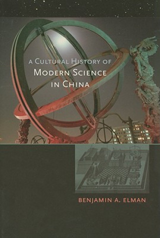 Könyv Cultural History of Modern Science in China Benjamin A. Elman