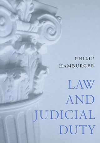 Kniha Law and Judicial Duty Philip Hamburger