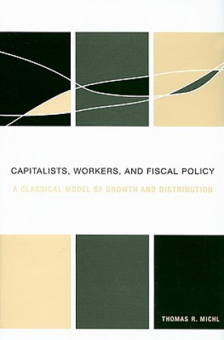 Kniha Capitalists, Workers, and Fiscal Policy Thomas R. Michl