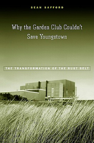 Kniha Why the Garden Club Couldn't Save Youngstown Sean Safford