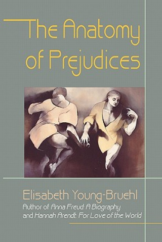Книга Anatomy of Prejudices Elisabeth Young-Bruehl