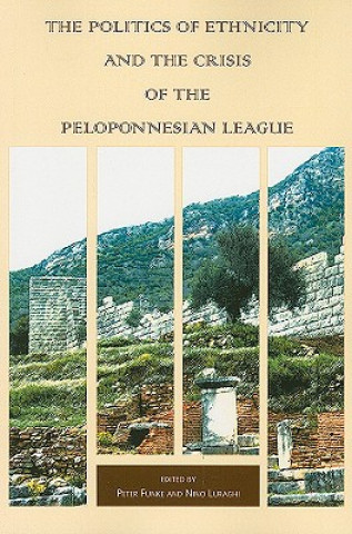 Könyv Politics of Ethnicity and the Crisis of the Peloponnesian League 