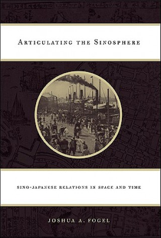 Książka Articulating the Sinosphere Joshua A. Fogel