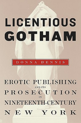 Knjiga Licentious Gotham Donna Dennis