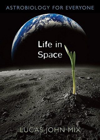 Könyv Life in Space Lucas John Mix