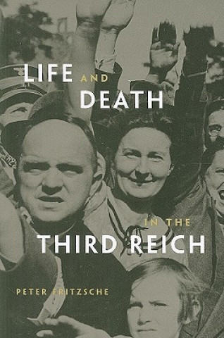 Könyv Life and Death in the Third Reich Peter Fritzsche