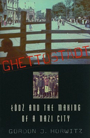 Kniha Ghettostadt Gordon J. Horwitz