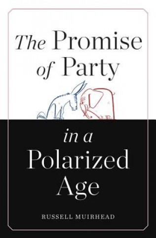 Carte Promise of Party in a Polarized Age Russell Muirhead
