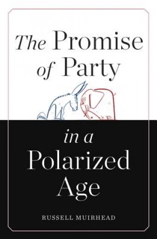 Buch Promise of Party in a Polarized Age Russell Muirhead