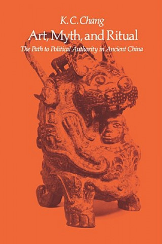 Kniha Art, Myth, and Ritual K. C. Chang