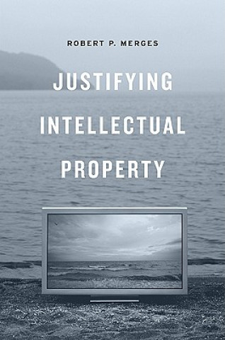 Carte Justifying Intellectual Property Robert P. Merges