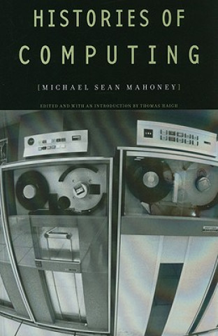Könyv Histories of Computing Michael Sean Mahoney