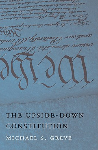 Knjiga Upside-Down Constitution Michael S. Greve