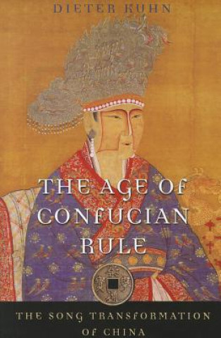 Kniha Age of Confucian Rule Dieter Kuhn