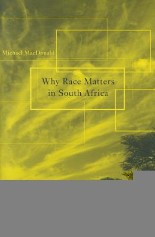Kniha Why Race Matters in South Africa Michael MacDonald