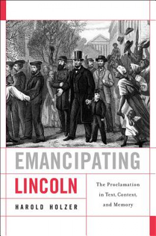 Kniha Emancipating Lincoln Harold Holzer