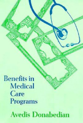 Knjiga Benefits in Medical Care Programs Avedis Donabedian