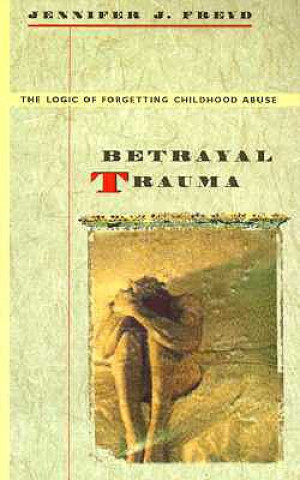 Kniha Betrayal Trauma Jennifer J. Freyd