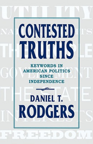 Knjiga Contested Truths Daniel T. Rodgers