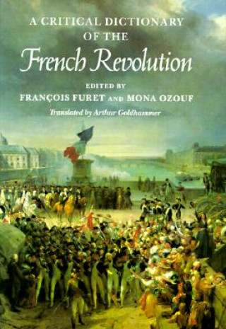 Kniha Critical Dictionary of the French Revolution Francois Furet