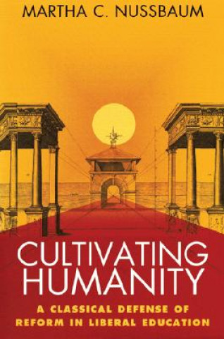 Kniha Cultivating Humanity Martha C. Nussbaum