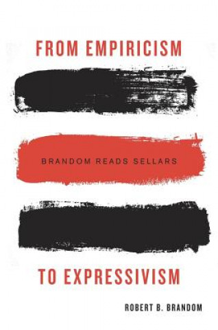 Kniha From Empiricism to Expressivism Robert B. Brandom