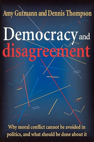 Knjiga Democracy and Disagreement Amy Gutmann