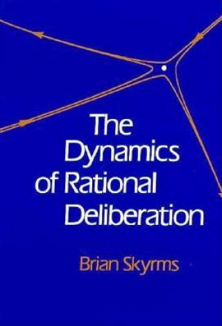 Książka Dynamics of Rational Deliberation Brian Skyrms