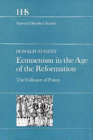 Книга Ecumenism in the Age of the Reformation Donald Nugent