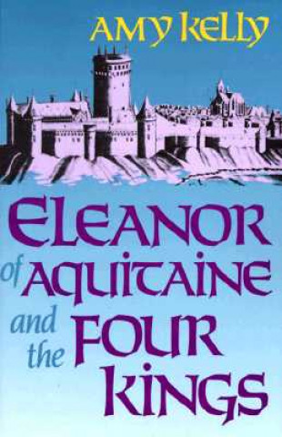 Kniha Eleanor of Aquitaine and the Four Kings Amy Kelly