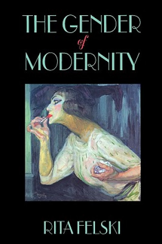 Könyv Gender of Modernity Rita Felski