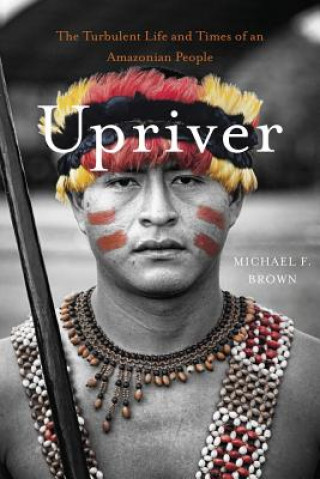 Knjiga Upriver Michael F. Brown