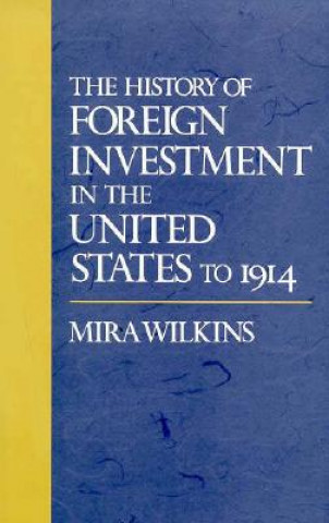 Carte History of Foreign Investment in the United States to 1914 Mira Wilkins