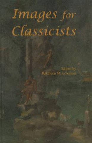 Knjiga Images for Classicists Kathleen M. Coleman