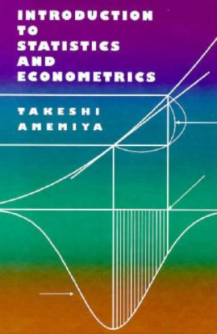 Kniha Introduction to Statistics and Econometrics Takeshi Amemiya