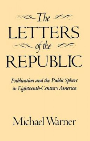 Carte Letters of the Republic Michael Warner