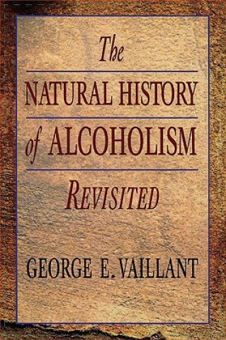 Książka Natural History of Alcoholism Revisited George E. Vaillant