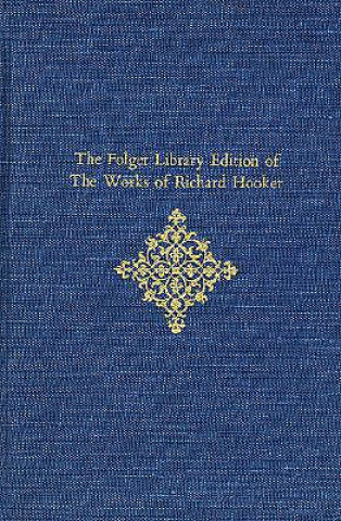 Kniha The Folger Library Edition of The Works of Richard Hooker Richard Hooker